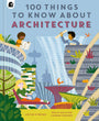 100 THINGS TO KNOW ABOUT ARCHITECTURE