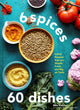 6 SPICES, 60 DISHES